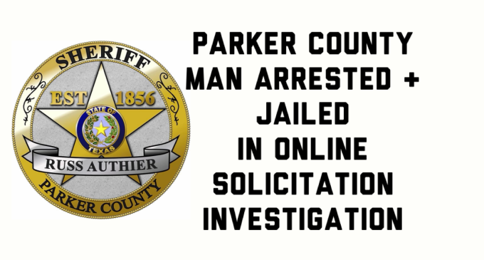 Parker County man arrested in online solicitation investigation; bond set at $1 million